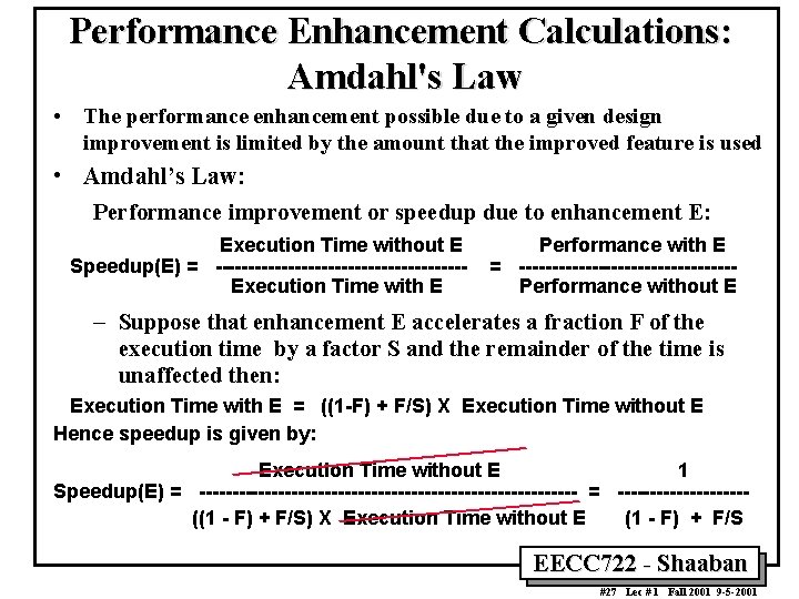 Performance Enhancement Calculations: Amdahl's Law • The performance enhancement possible due to a given