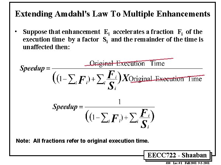 Extending Amdahl's Law To Multiple Enhancements • Suppose that enhancement Ei accelerates a fraction