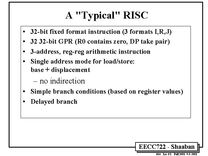 A "Typical" RISC • • 32 bit fixed format instruction (3 formats I, R,