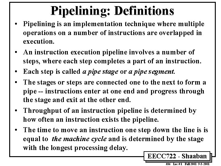Pipelining: Definitions • Pipelining is an implementation technique where multiple operations on a number