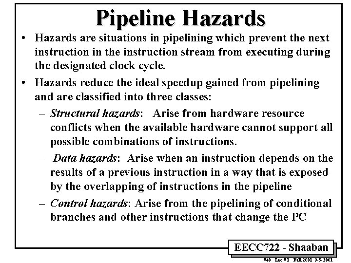 Pipeline Hazards • Hazards are situations in pipelining which prevent the next instruction in