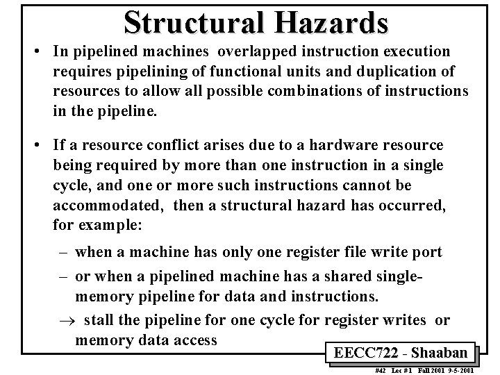 Structural Hazards • In pipelined machines overlapped instruction execution requires pipelining of functional units