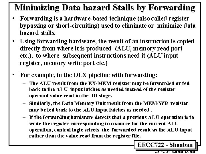 Minimizing Data hazard Stalls by Forwarding • Forwarding is a hardware based technique (also