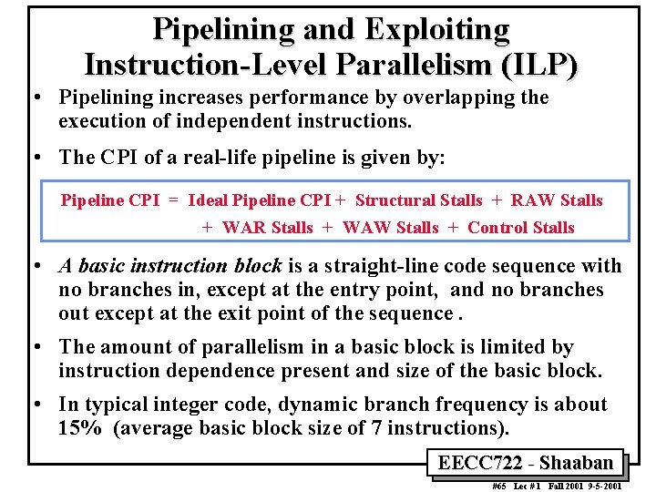 Pipelining and Exploiting Instruction Level Parallelism (ILP) • Pipelining increases performance by overlapping the