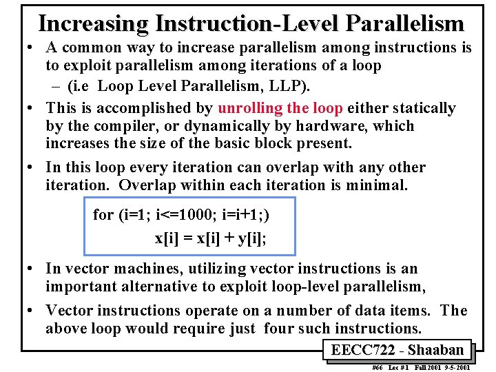 Increasing Instruction Level Parallelism • A common way to increase parallelism among instructions is