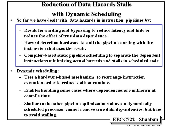 Reduction of Data Hazards Stalls with Dynamic Scheduling • So far we have dealt