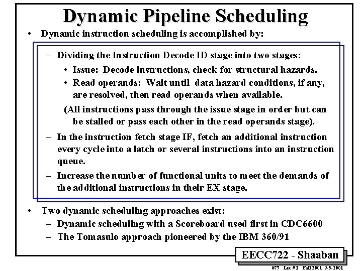 Dynamic Pipeline Scheduling • Dynamic instruction scheduling is accomplished by: – Dividing the Instruction