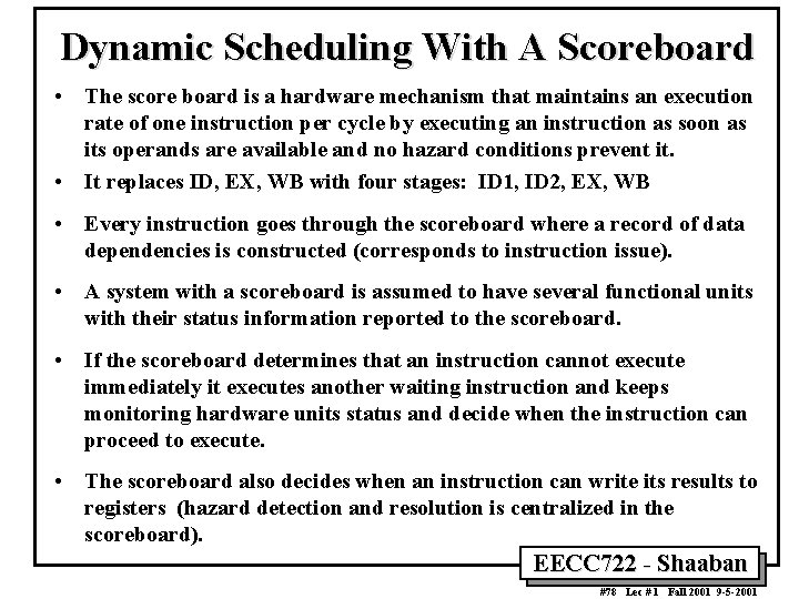 Dynamic Scheduling With A Scoreboard • The score board is a hardware mechanism that