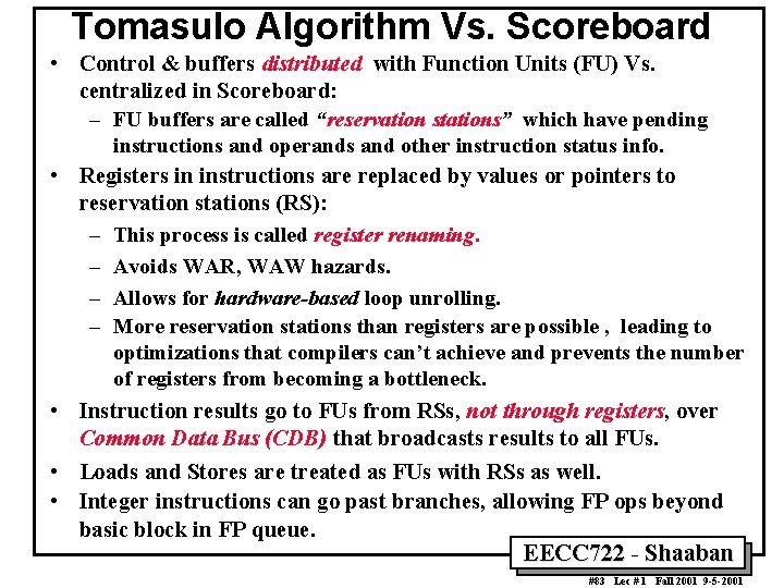 Tomasulo Algorithm Vs. Scoreboard • Control & buffers distributed with Function Units (FU) Vs.