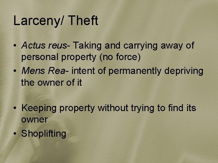 Larceny/ Theft • Actus reus- Taking and carrying away of personal property (no force)