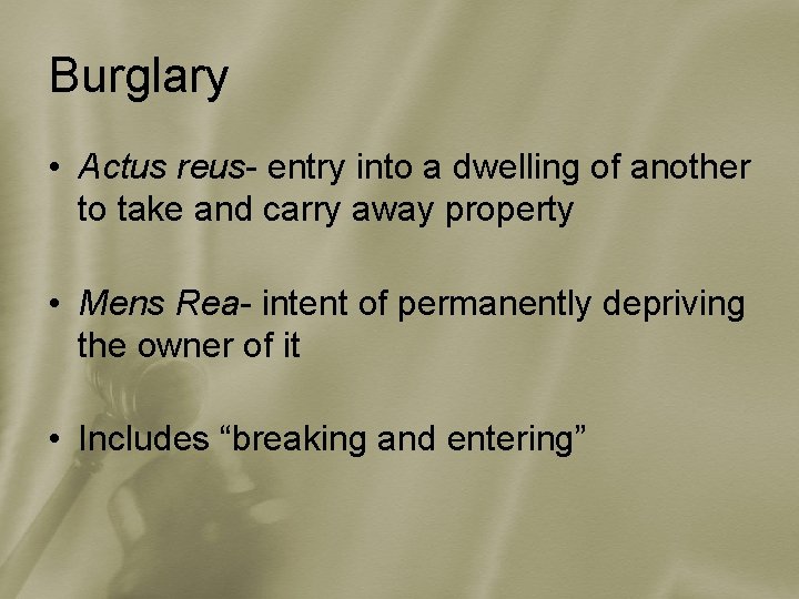 Burglary • Actus reus- entry into a dwelling of another to take and carry Burglary • Actus reus- entry into a dwelling of another to take and carry