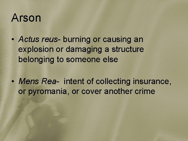 Arson • Actus reus- burning or causing an explosion or damaging a structure belonging