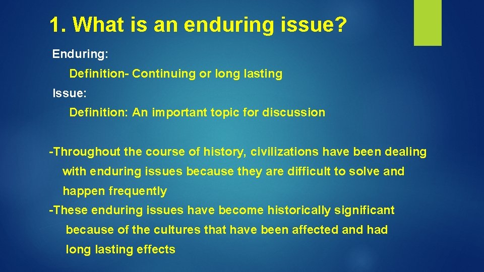 1. What is an enduring issue? Enduring: Definition- Continuing or long lasting Issue: Definition: