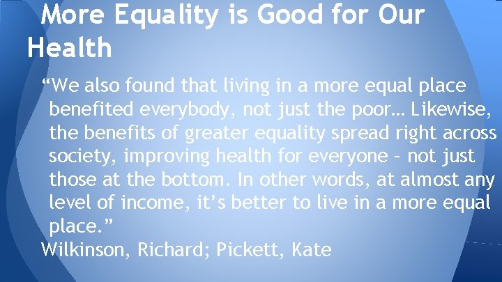 More Equality is Good for Our Health “We also found that living in a