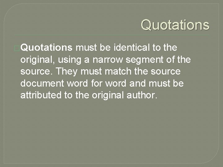 Quotations �Quotations must be identical to the original, using a narrow segment of the Quotations �Quotations must be identical to the original, using a narrow segment of the