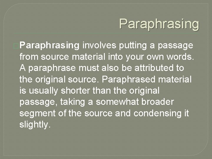 Paraphrasing �Paraphrasing involves putting a passage from source material into your own words. A Paraphrasing �Paraphrasing involves putting a passage from source material into your own words. A