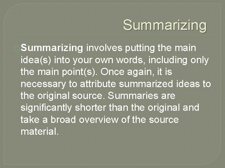 Summarizing �Summarizing involves putting the main idea(s) into your own words, including only the Summarizing �Summarizing involves putting the main idea(s) into your own words, including only the