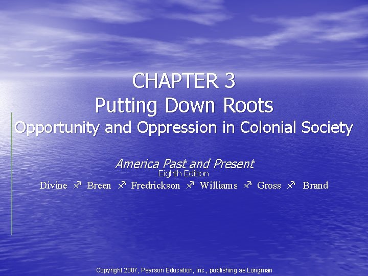 CHAPTER 3 Putting Down Roots Opportunity and Oppression in Colonial Society America Past and