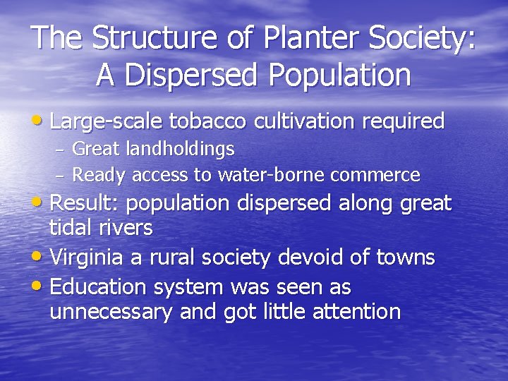 The Structure of Planter Society: A Dispersed Population • Large-scale tobacco cultivation required –