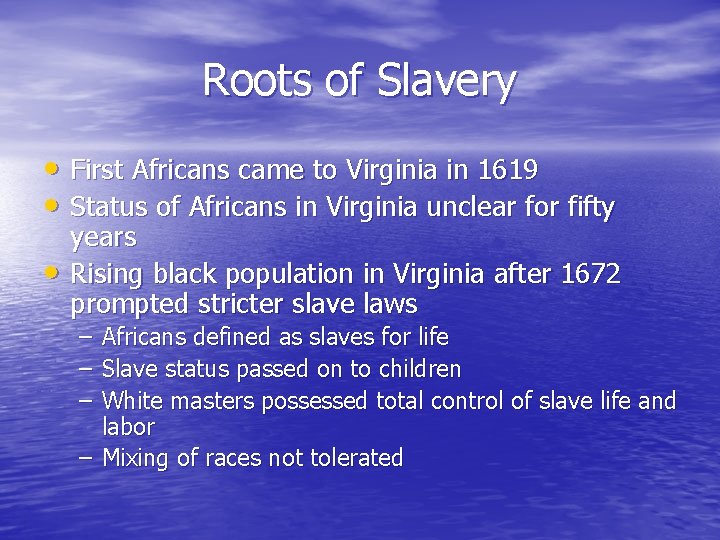 Roots of Slavery • First Africans came to Virginia in 1619 • Status of