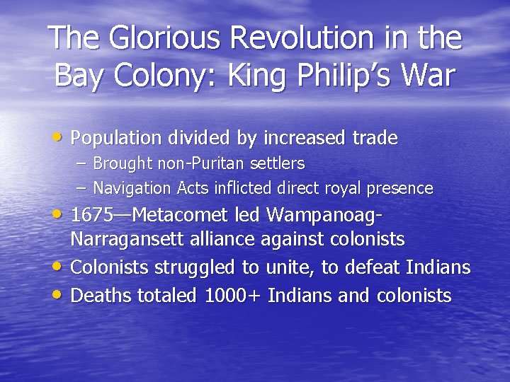 The Glorious Revolution in the Bay Colony: King Philip’s War • Population divided by