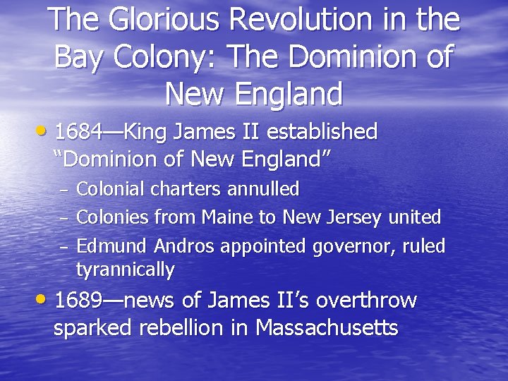 The Glorious Revolution in the Bay Colony: The Dominion of New England • 1684—King