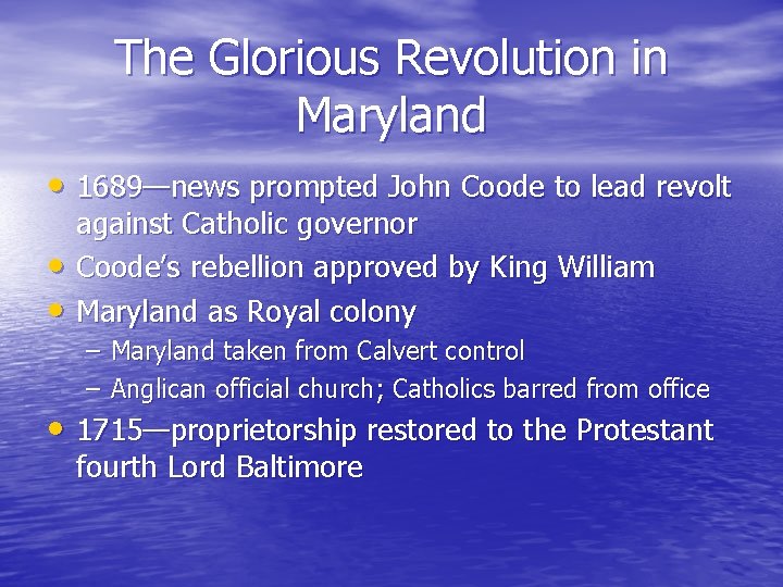 The Glorious Revolution in Maryland • 1689—news prompted John Coode to lead revolt •