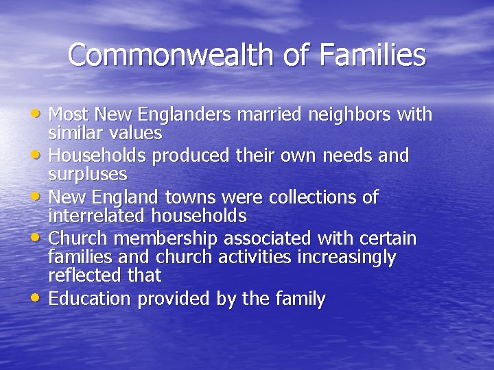Commonwealth of Families • Most New Englanders married neighbors with • • similar values