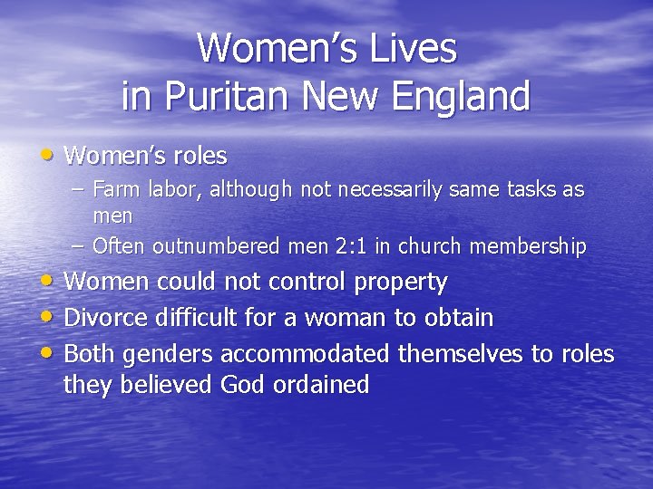 Women’s Lives in Puritan New England • Women’s roles – Farm labor, although not