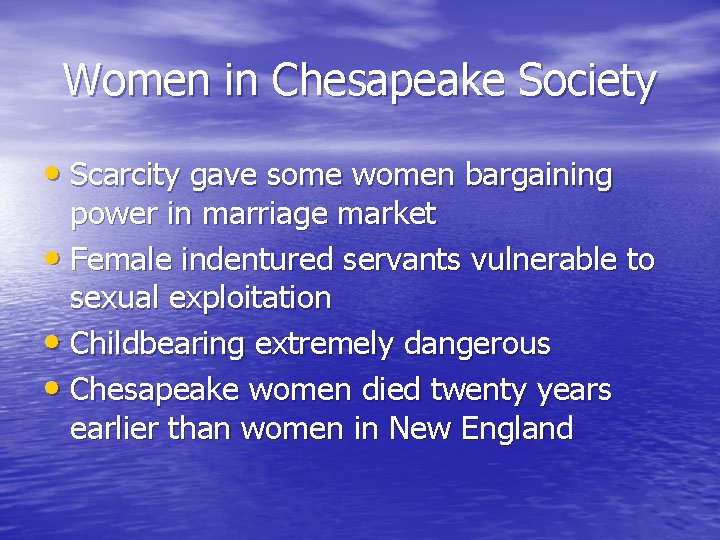 Women in Chesapeake Society • Scarcity gave some women bargaining power in marriage market