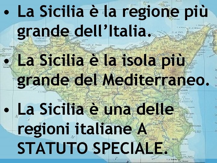  • La Sicilia è la regione più grande dell’Italia. Cartina della sicilia •