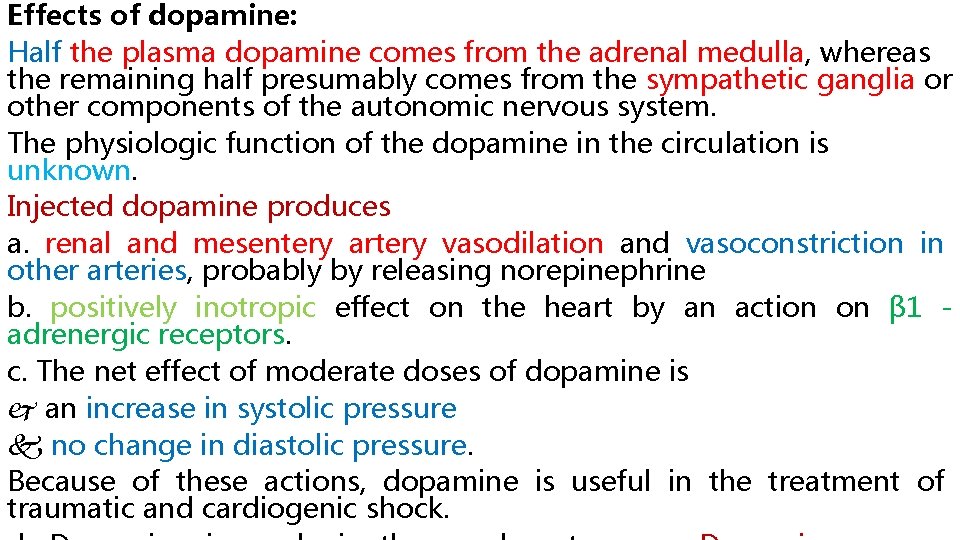 Effects of dopamine: Half the plasma dopamine comes from the adrenal medulla, whereas the