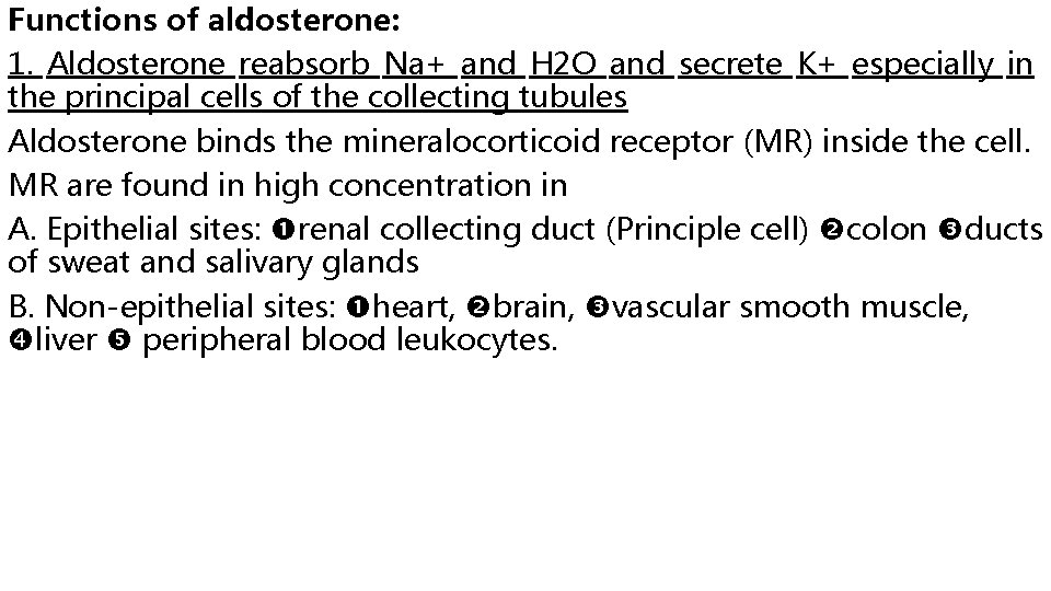 Functions of aldosterone: 1. Aldosterone reabsorb Na+ and H 2 O and secrete K+