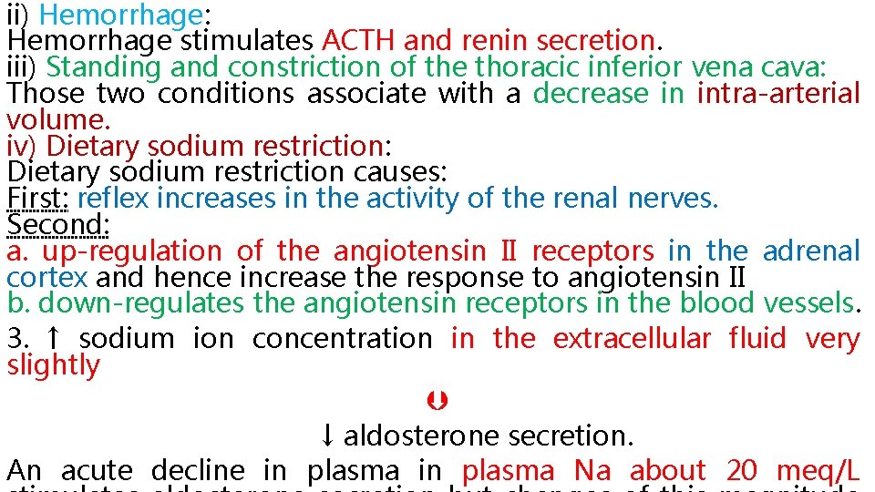 ii) Hemorrhage: Hemorrhage stimulates ACTH and renin secretion. iii) Standing and constriction of the