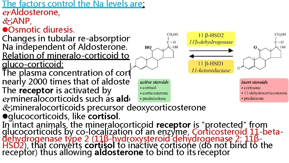 The factors control the Na levels are: Aldosterone, ANP, Osmotic diuresis. Changes in tubular