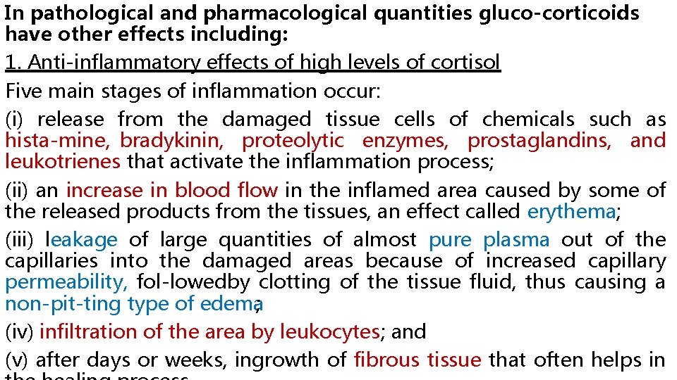 In pathological and pharmacological quantities gluco corticoids have other effects including: 1. Anti-inflammatory effects
