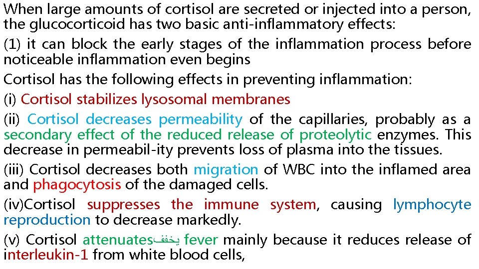 When large amounts of cortisol are secreted or injected into a person, the glucocorticoid