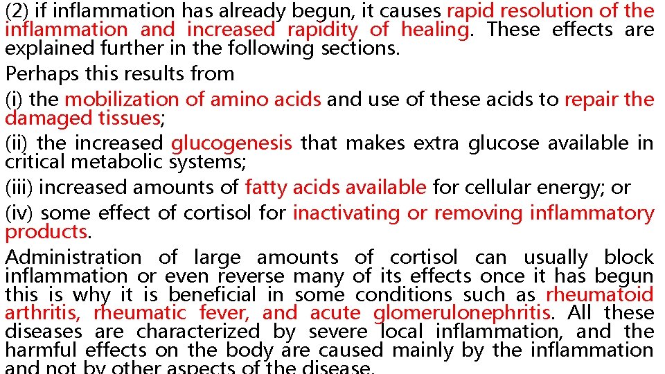 (2) if inflammation has already begun, it causes rapid resolution of the inflammation and