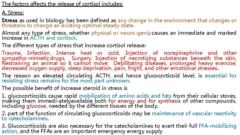 The factors affects the release of cortisol includes: A. Stress: Stress as used in