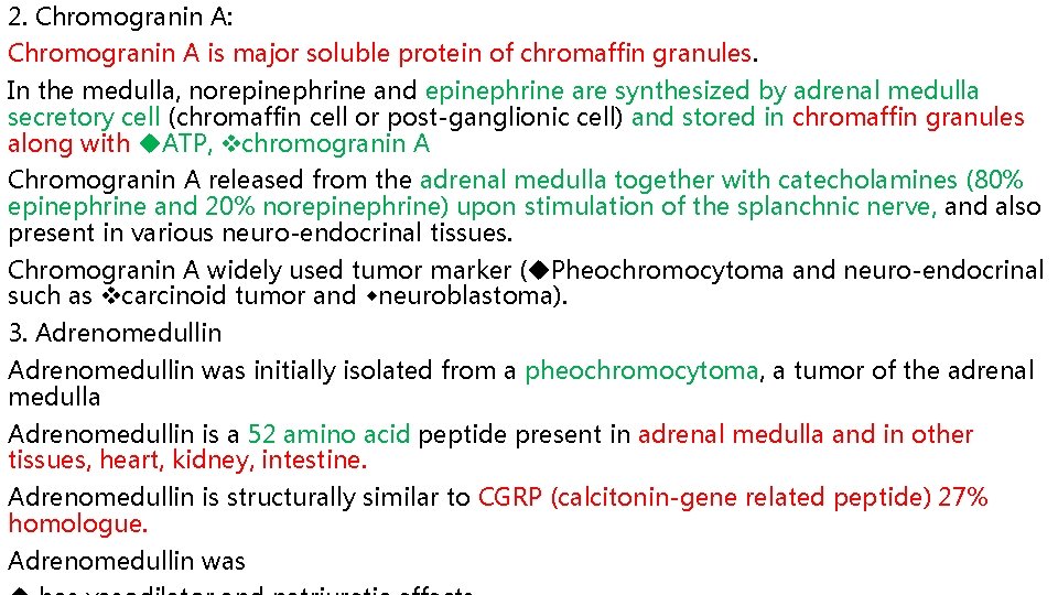 2. Chromogranin A: Chromogranin A is major soluble protein of chromaffin granules. In the