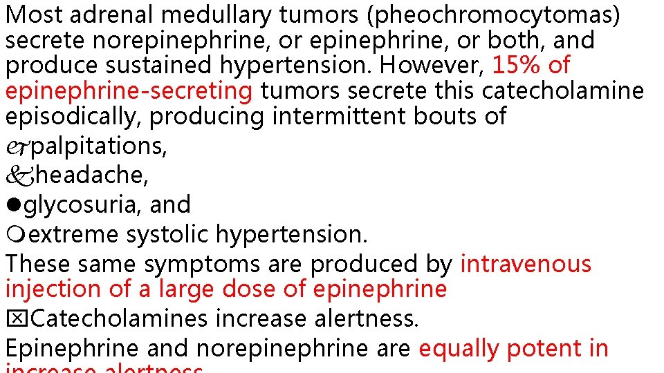 Most adrenal medullary tumors (pheochromocytomas) secrete norepinephrine, or both, and produce sustained hypertension. However,