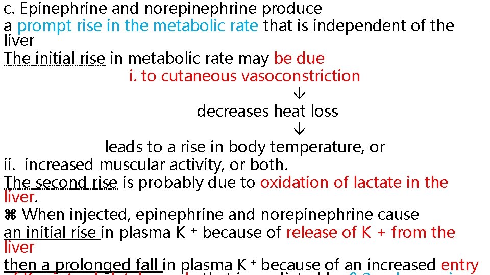 c. Epinephrine and norepinephrine produce a prompt rise in the metabolic rate that is