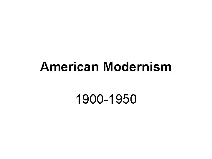 American Modernism 1900 -1950 