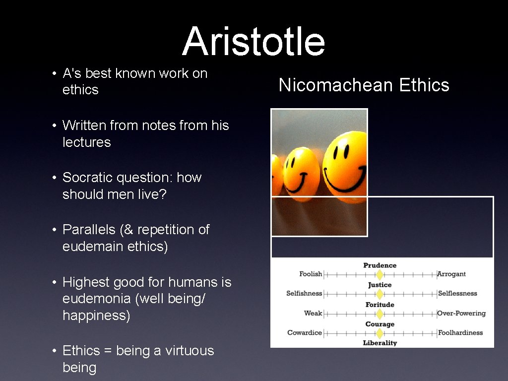 Aristotle • A's best known work on ethics • Written from notes from his