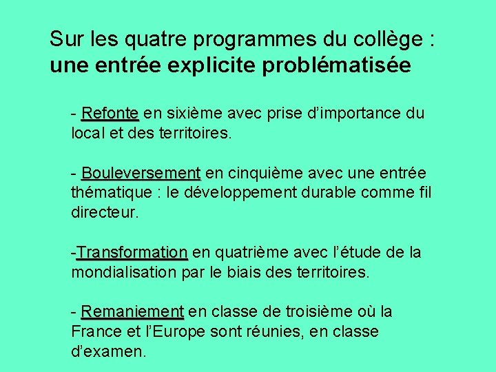 Sur les quatre programmes du collège : une entrée explicite problématisée - Refonte en