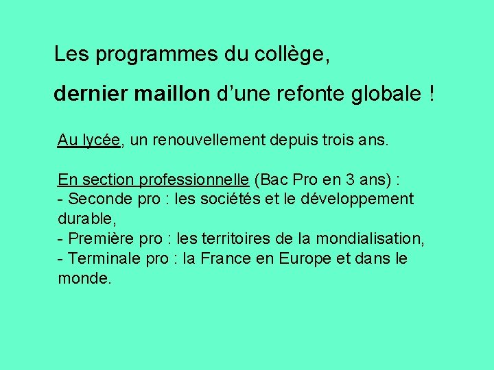 Les programmes du collège, dernier maillon d’une refonte globale ! Au lycée, un renouvellement