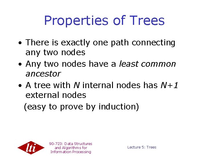Properties of Trees • There is exactly one path connecting any two nodes •