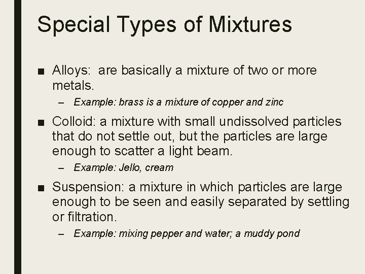 Special Types of Mixtures ■ Alloys: are basically a mixture of two or more