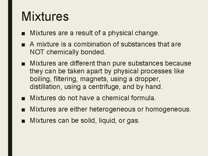 Mixtures ■ Mixtures are a result of a physical change. ■ A mixture is