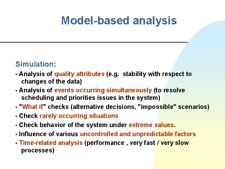 Model-based analysis Simulation: - Analysis of quality attributes (e. g. stability with respect to